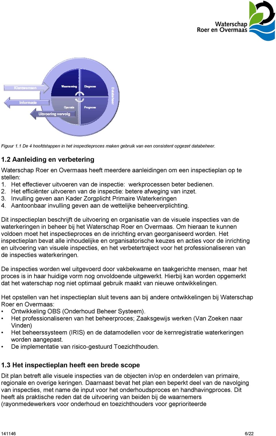 Invulling geven aan Kader Zorgplicht Primaire Waterkeringen 4. Aantoonbaar invulling geven aan de wettelijke beheerverplichting.