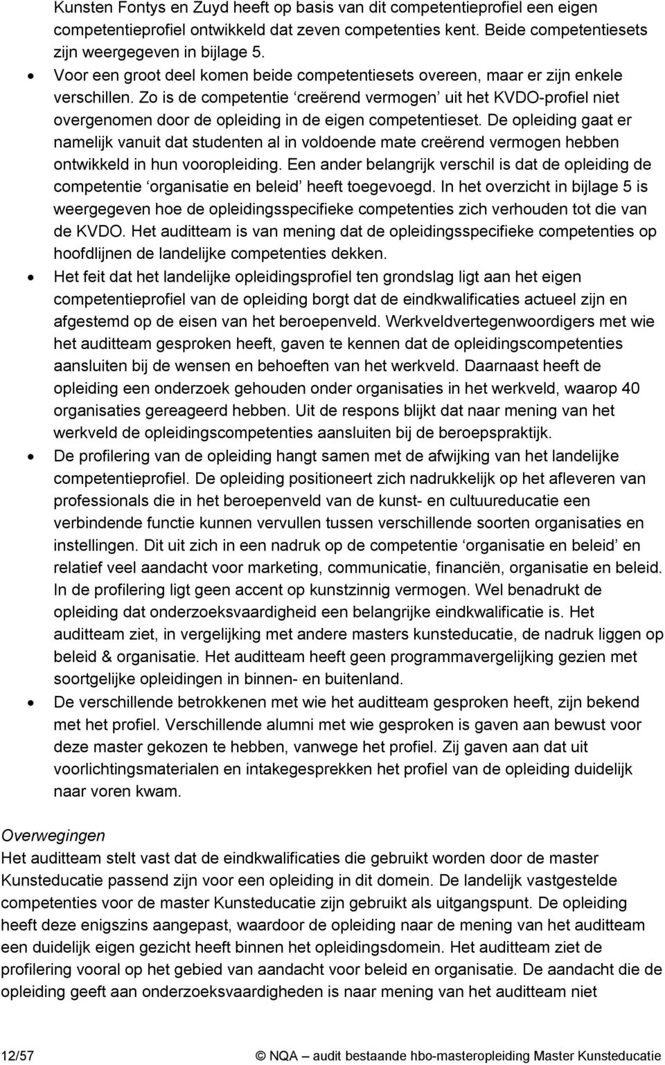 Zo is de competentie creërend vermogen uit het KVDO-profiel niet overgenomen door de opleiding in de eigen competentieset.