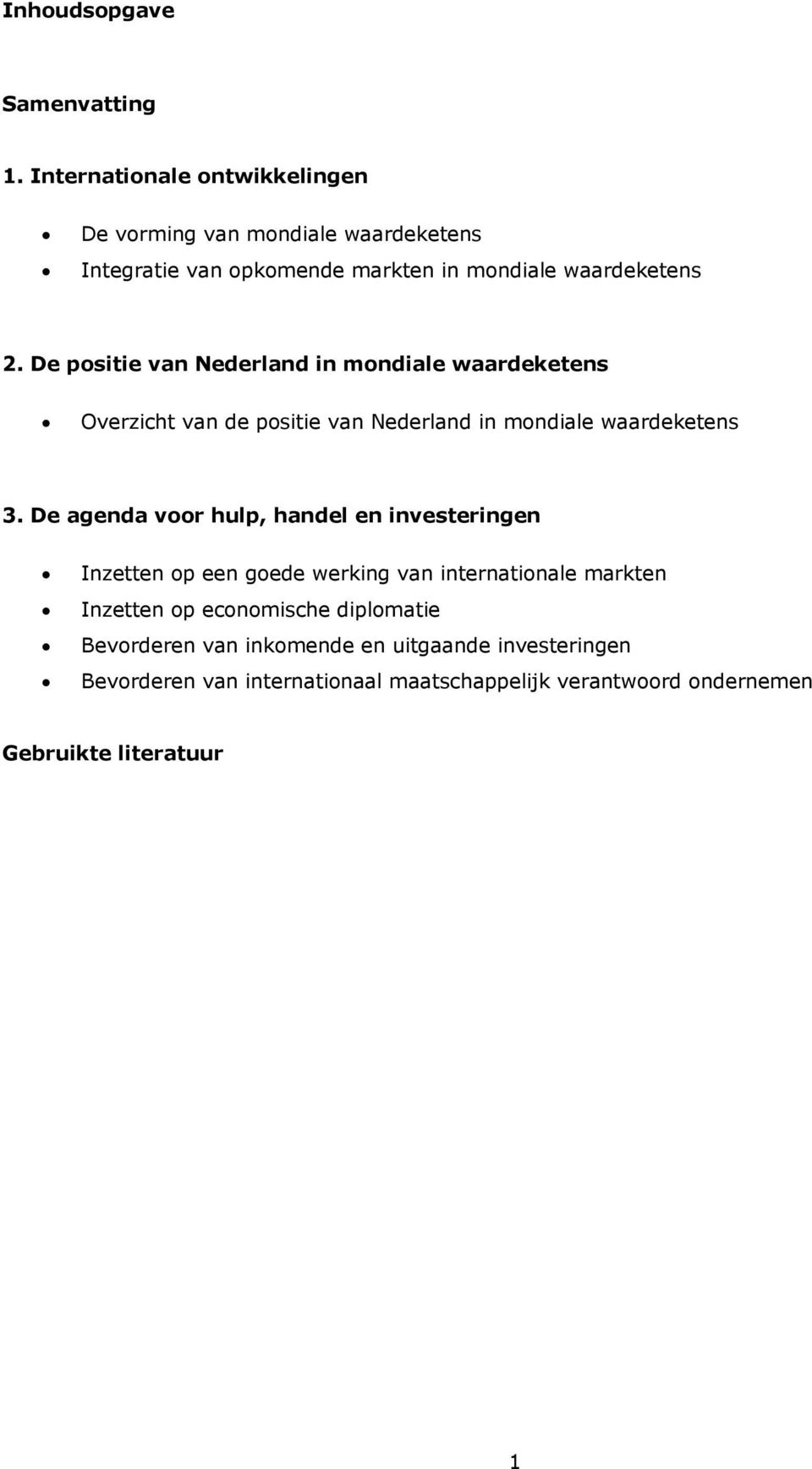 De positie van Nederland in mondiale waardeketens Overzicht van de positie van Nederland in mondiale waardeketens 3.