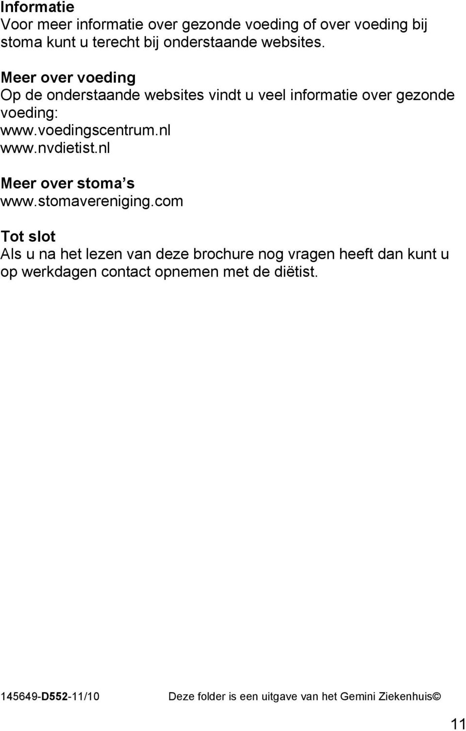 nvdietist.nl Meer over stoma s www.stomavereniging.