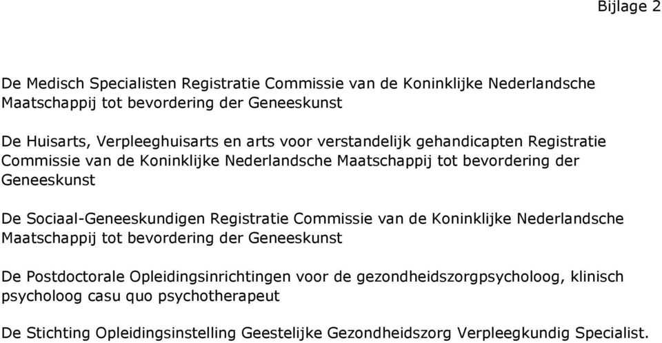 De Sociaal-Geneeskundigen Registratie Commissie van de Koninklijke Nederlandsche Maatschappij tot bevordering der Geneeskunst De Postdoctorale