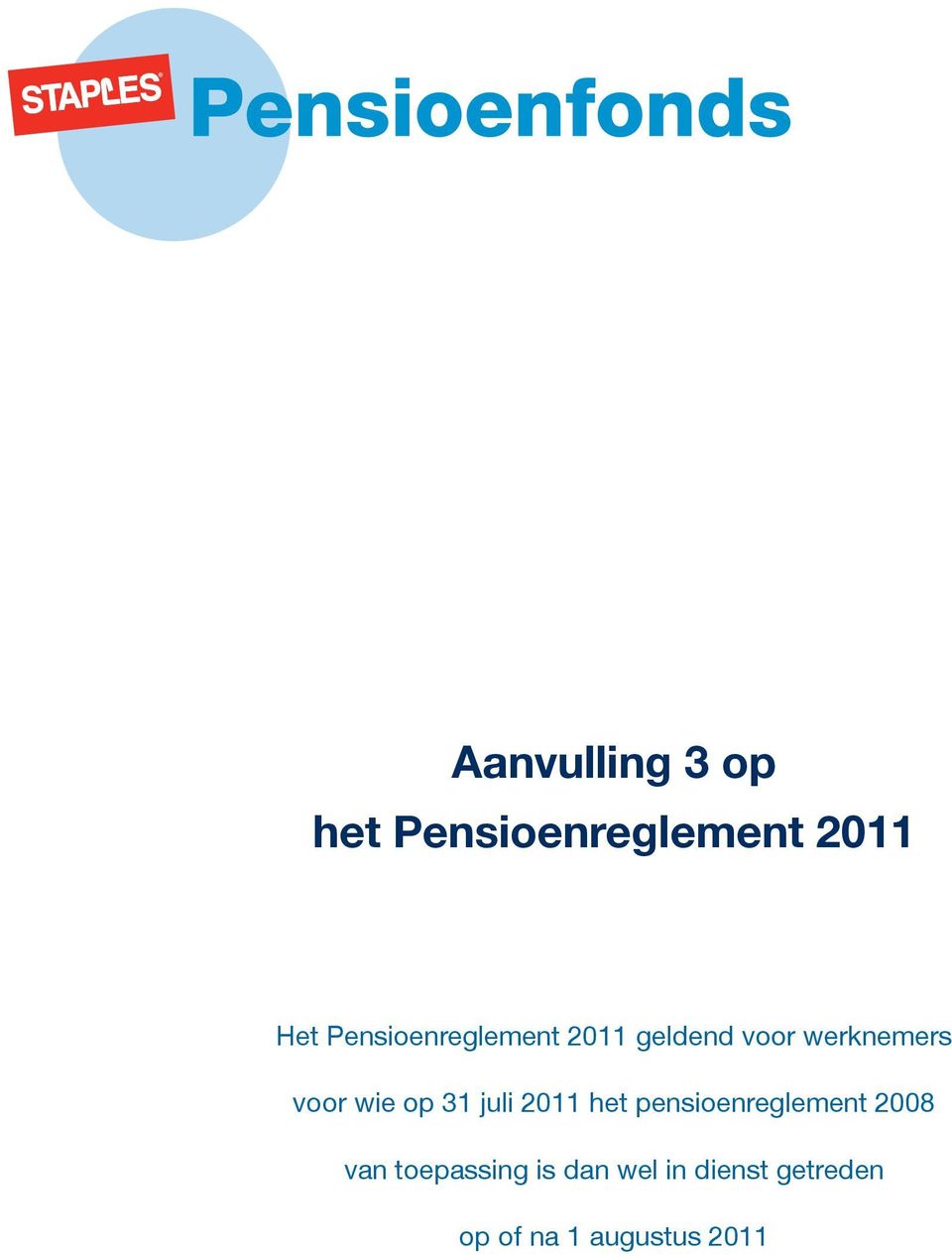 juli 2011 het pensioenreglement 2008 van toepassing is dan wel