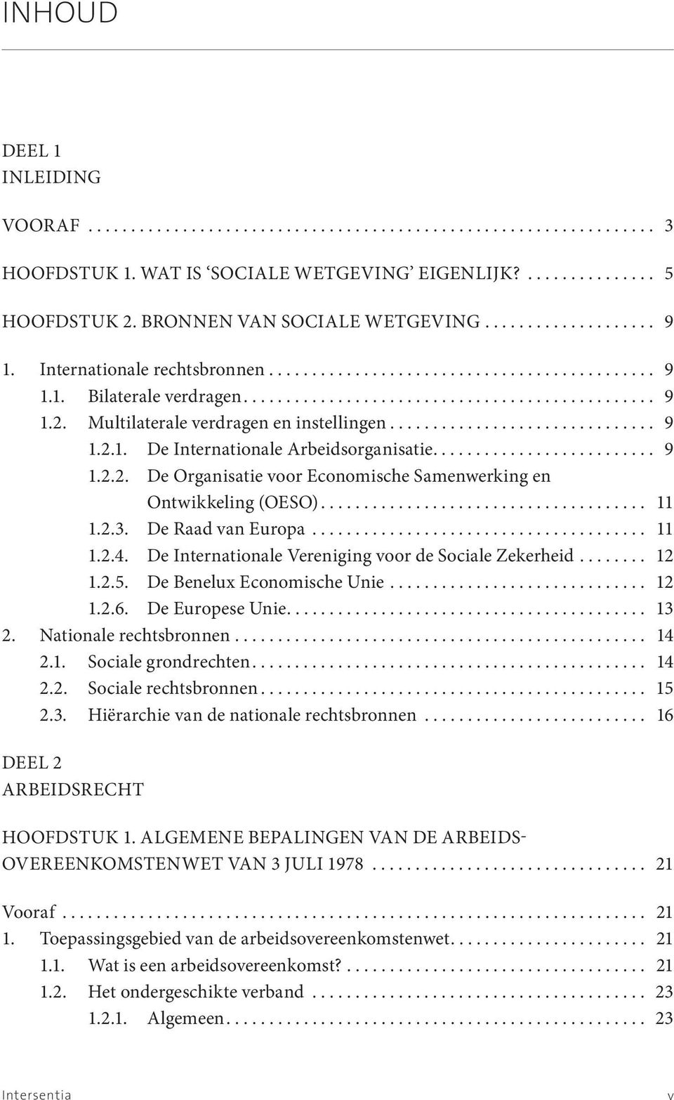 Multilaterale verdragen en instellingen............................... 9 1.2.1. De Internationale Arbeidsorganisatie.......................... 9 1.2.2. De Organisatie voor Economische Samenwerking en Ontwikkeling (OESO).