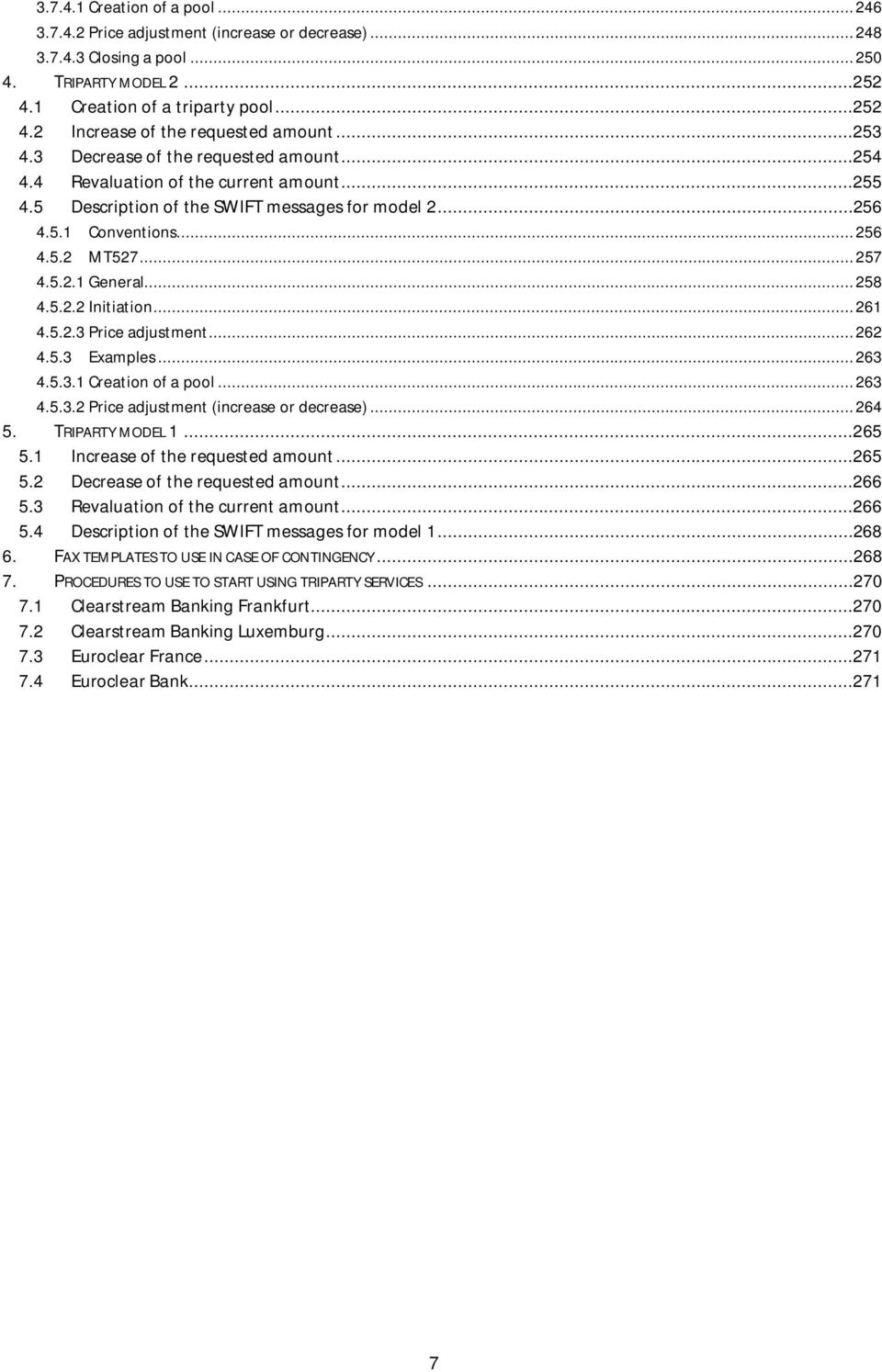 .. 258 4.5.2.2 Initiation... 261 4.5.2.3 Price adjustment... 262 4.5.3 Examples... 263 4.5.3.1 Creation of a pool... 263 4.5.3.2 Price adjustment (increase or decrease)... 264 5. TRIPARTY MODEL 1.