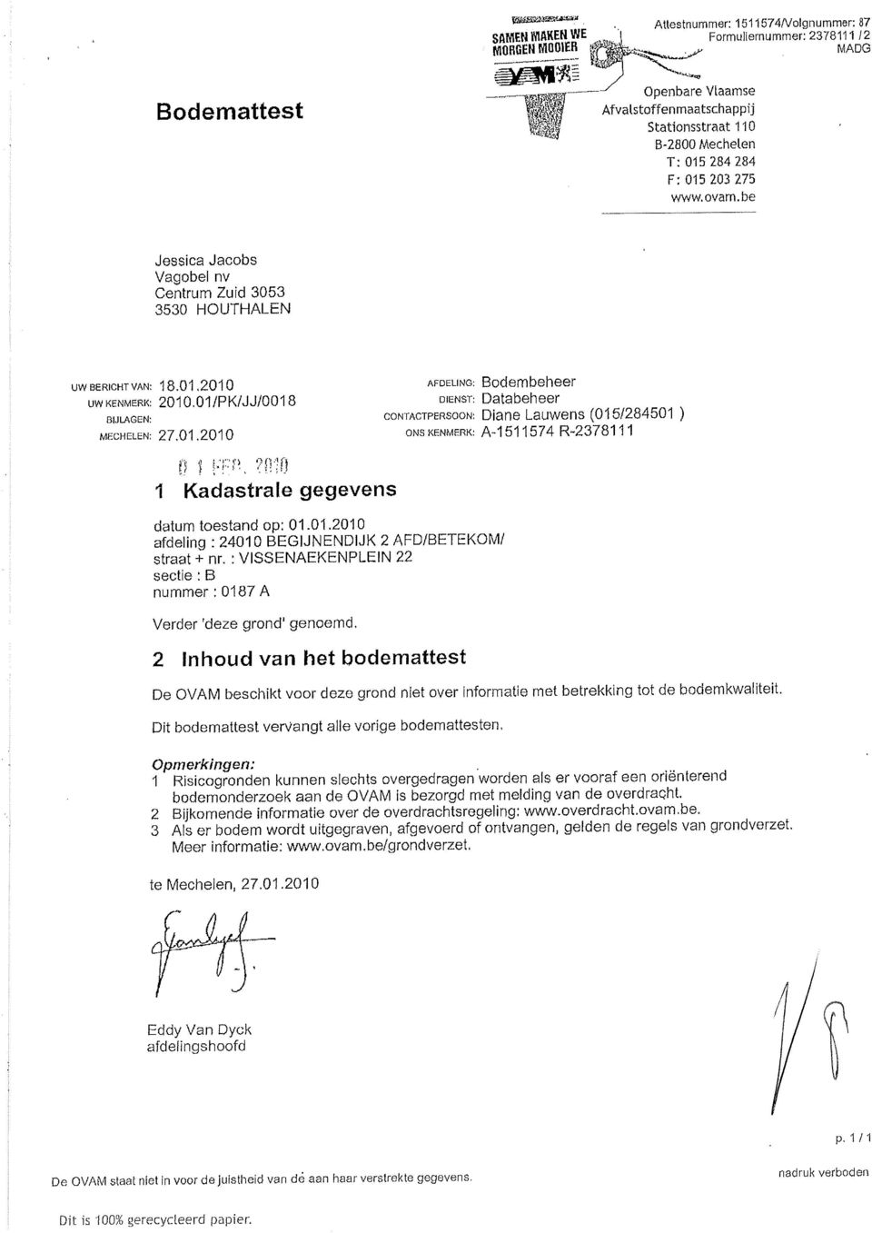 U,2A1Q AFDELING: BOdEMþEhEET ofensr: Databeheer conracrpersoon: Díane Lauwens (015/284501 ) ons KENMERKi A-1511 574 R-2378111 iì I iri:ril, :i{ iû I Kadastrale gegevens dalum toestand op: 01.01.2010 afdeling :24O10 BEGIJNENDIJK 2 AFÐ/BETEKOM/ straat + nr.