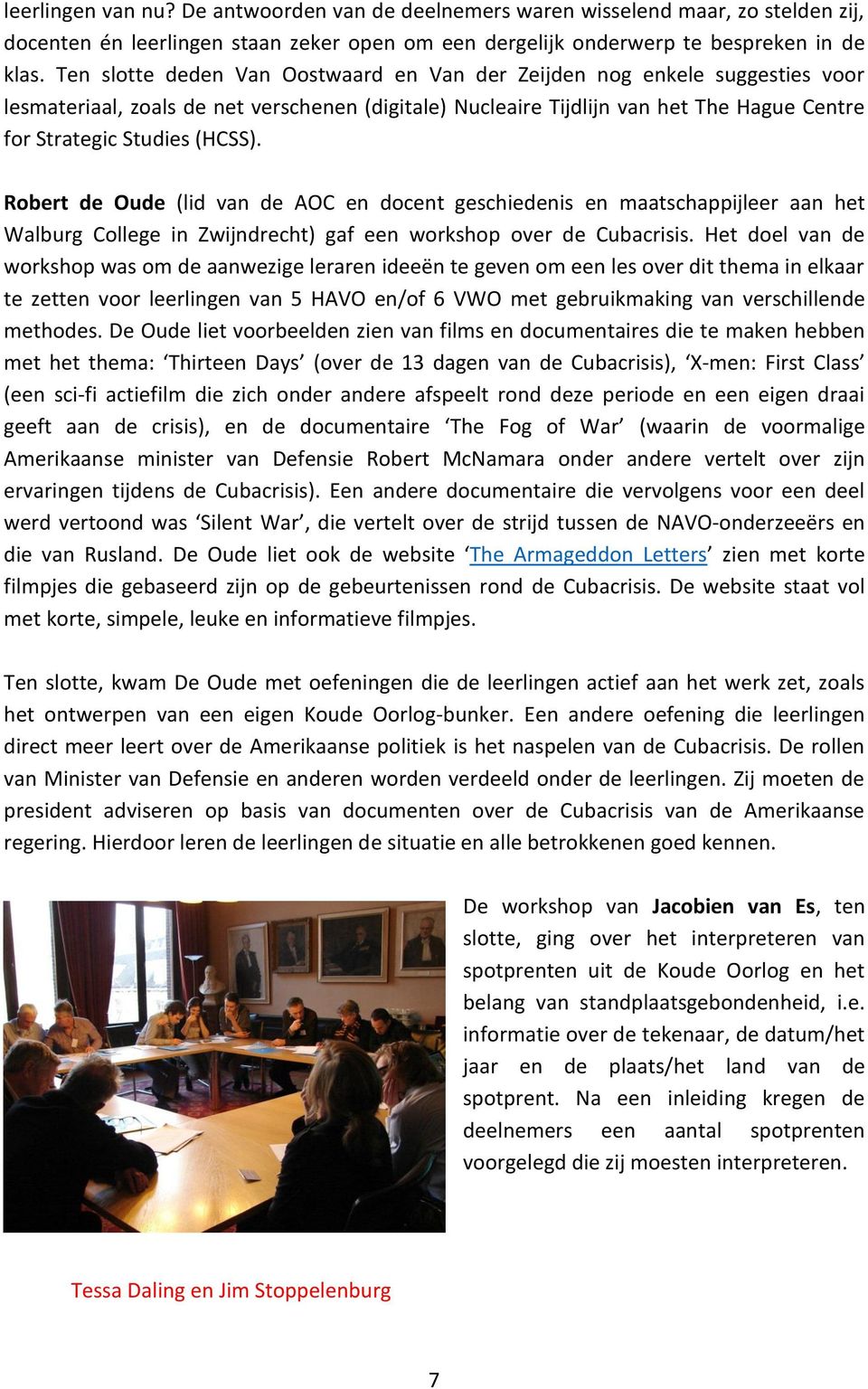 Robert de Oude (lid van de AOC en docent geschiedenis en maatschappijleer aan het Walburg College in Zwijndrecht) gaf een workshop over de Cubacrisis.