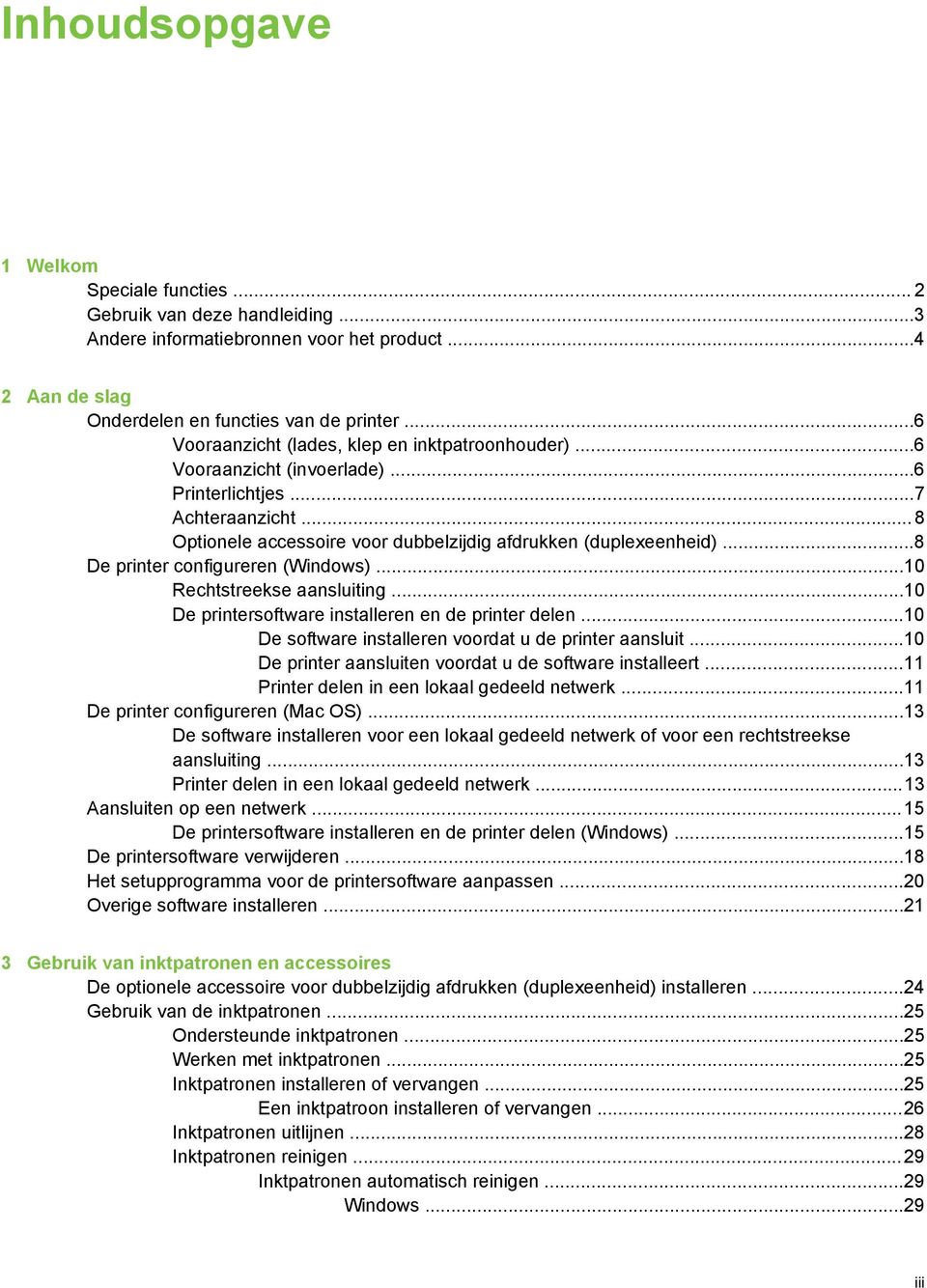 ..8 De printer configureren (Windows)...10 Rechtstreekse aansluiting...10 De printersoftware installeren en de printer delen...10 De software installeren voordat u de printer aansluit.