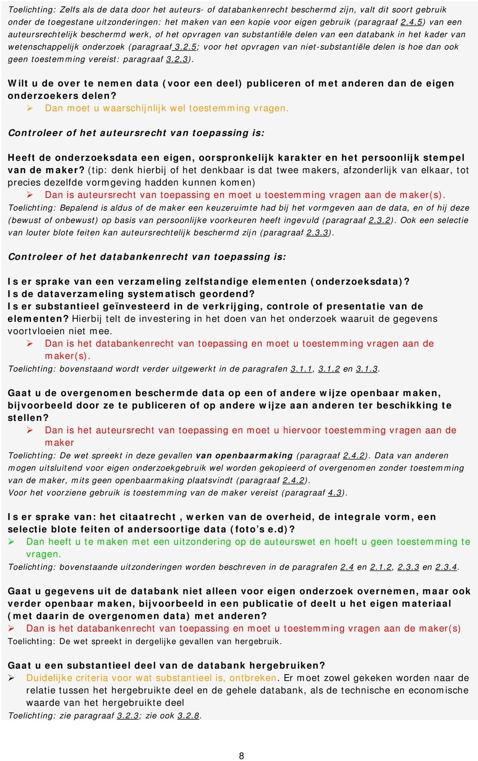 5; voor het opvragen van niet-substantiële delen is hoe dan ook geen toestemming vereist: paragraaf 3.2.3).