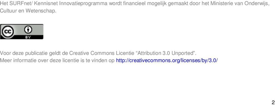 Voor deze publicatie geldt de Creative Commons Licentie Attribution 3.