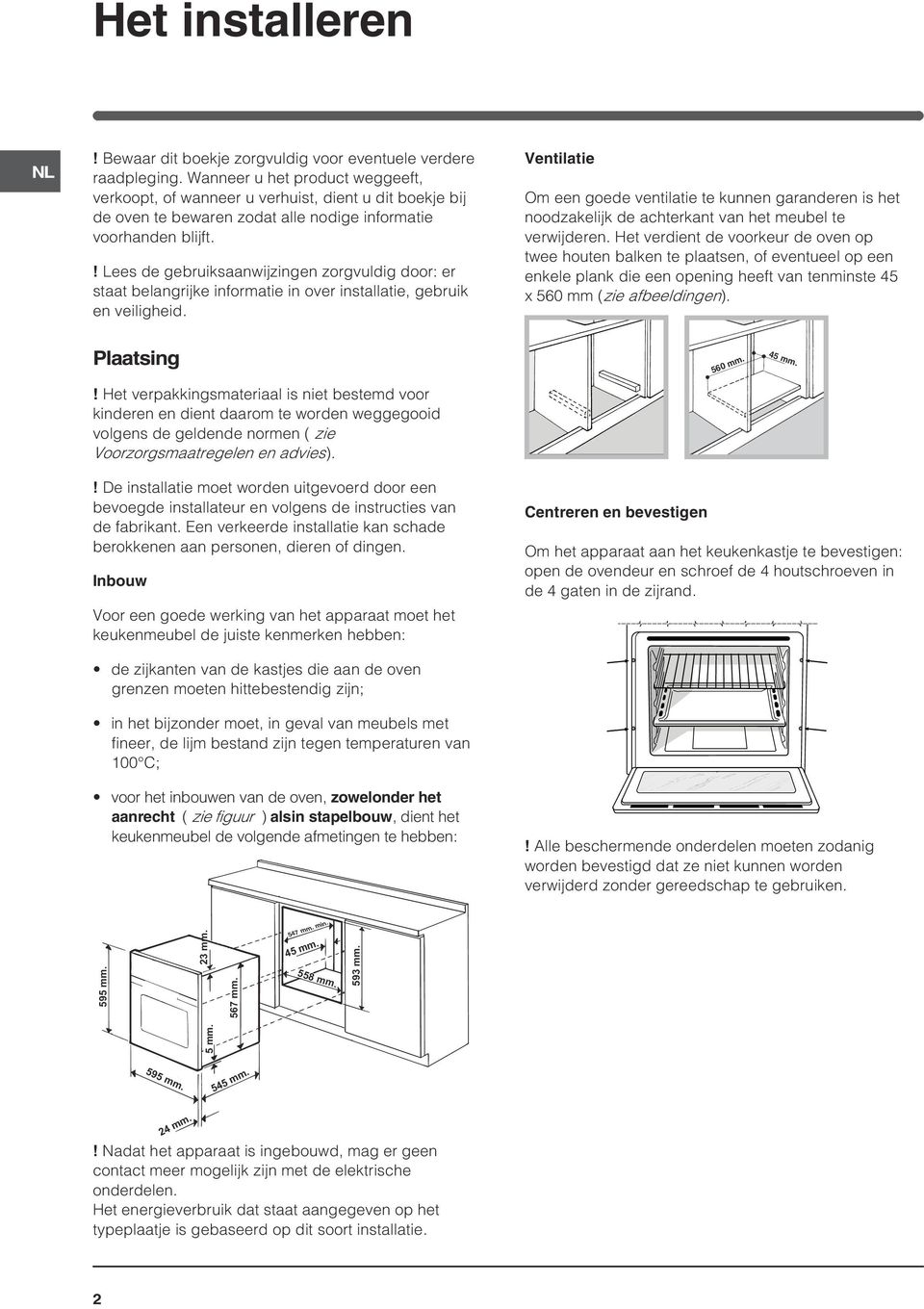 ! Lees de gebruiksaanwijzingen zorgvuldig door: er staat belangrijke informatie in over installatie, gebruik en veiligheid.