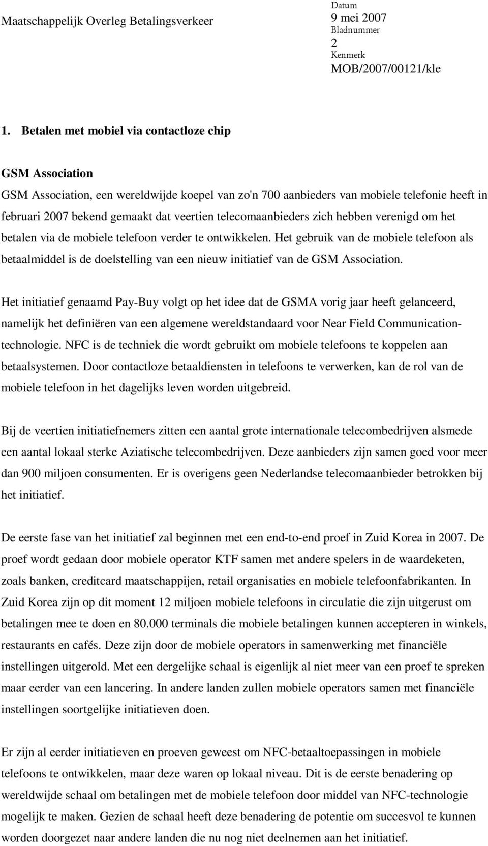 Het gebruik van de mobiele telefoon als betaalmiddel is de doelstelling van een nieuw initiatief van de GSM Association.