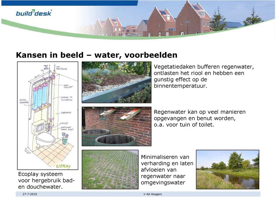 Regenwater kan op veel manieren opgevangen en benut worden, o.a. voor tuin of toilet.