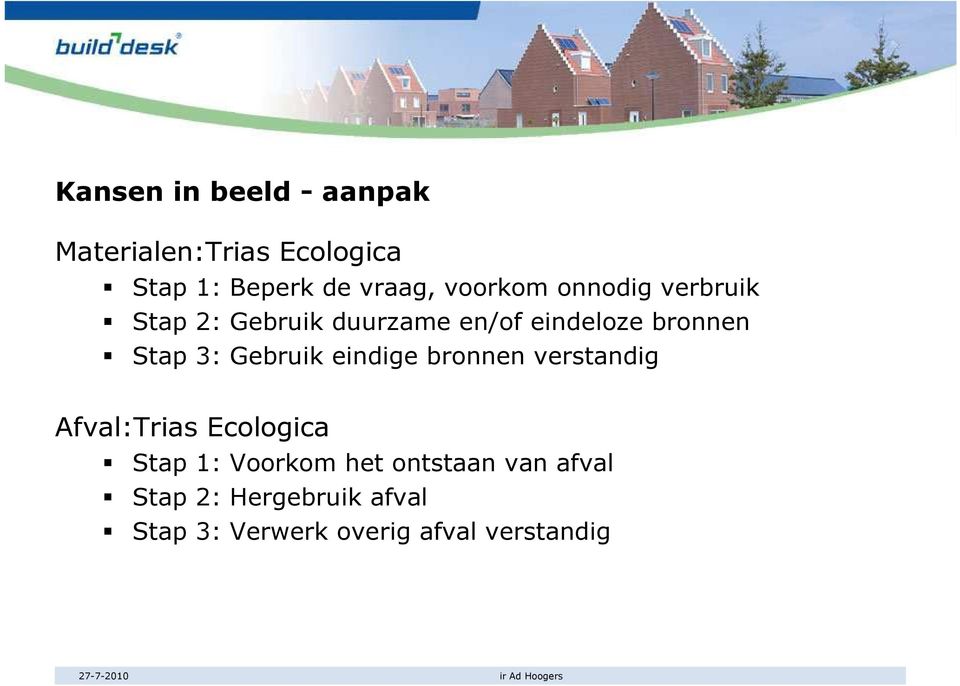 3: Gebruik eindige bronnen verstandig Afval:Trias Ecologica Stap 1: Voorkom het