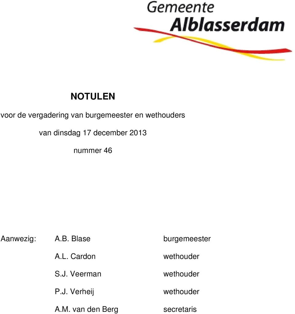 Aanwezig: A.B. Blase burgemeester A.L. Cardon S.J.