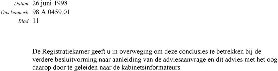 naar aanleiding van de adviesaanvrage en dit advies met