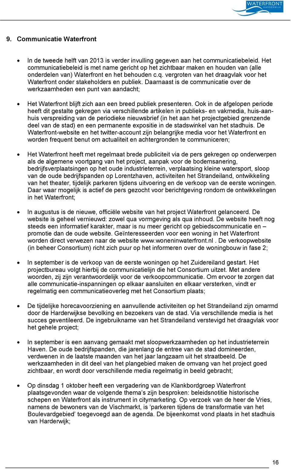 vergroten van het draagvlak voor het Waterfront onder stakeholders en publiek.