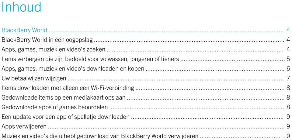 .. 6 Uw betaalwijzen wijzigen... 7 Items downloaden met alleen een Wi-Fi-verbinding.