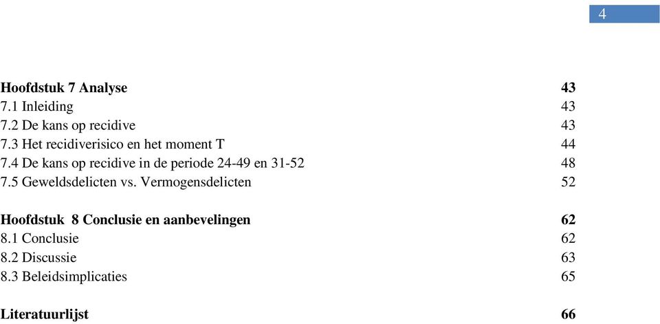 4 De kans op recidive in de periode 24-49 en 31-52 48 7.5 Geweldsdelicten vs.