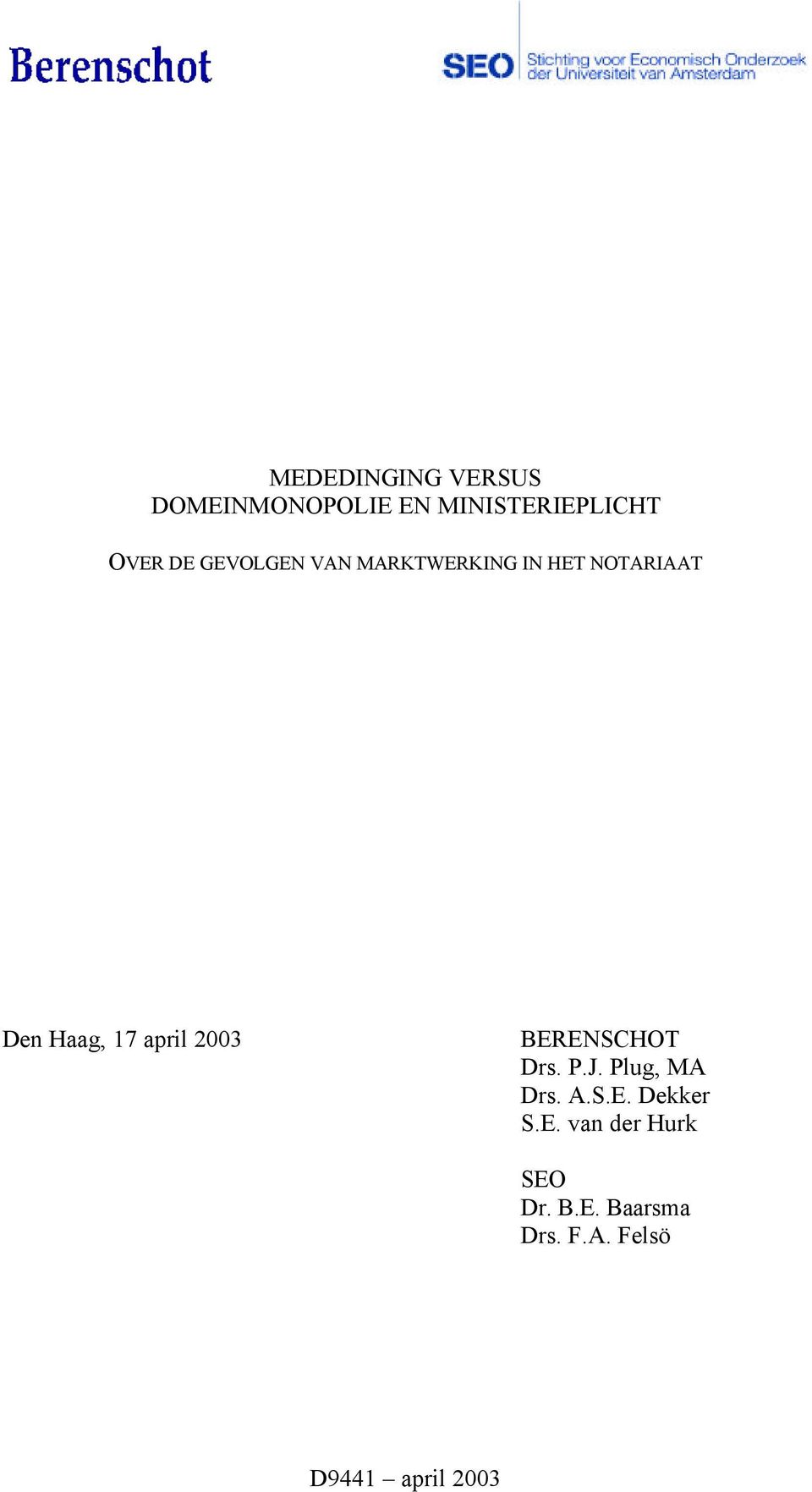 2003 BERENSCHOT Drs. P.J. Plug, MA Drs. A.S.E. Dekker S.E. van der Hurk SEO Dr.