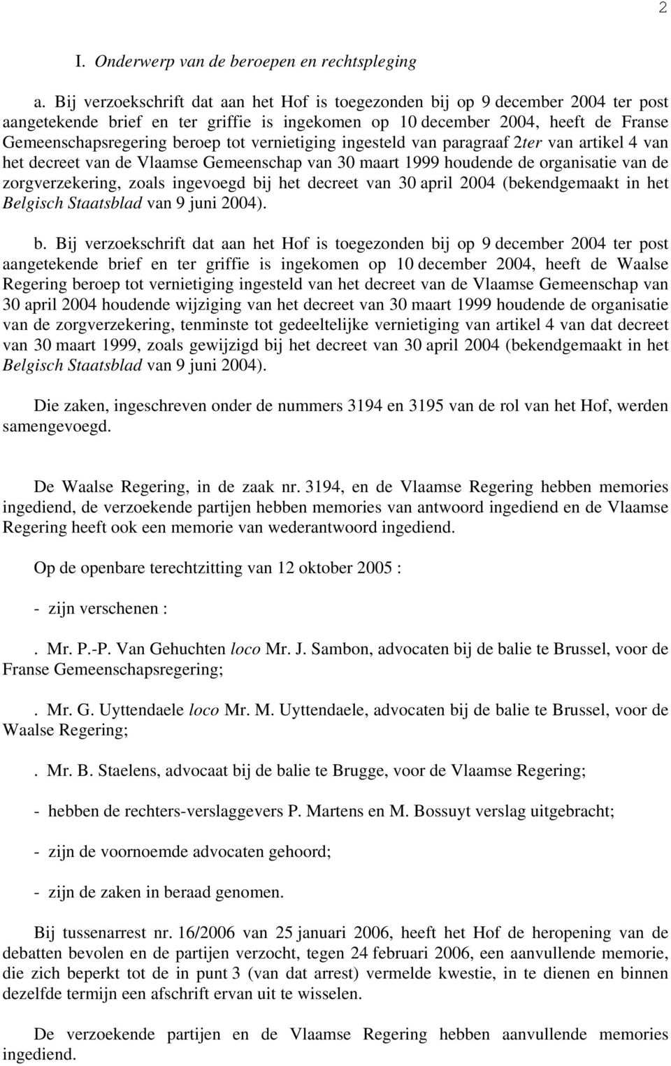 vernietiging ingesteld van paragraaf 2ter van artikel 4 van het decreet van de Vlaamse Gemeenschap van 30 maart 1999 houdende de organisatie van de zorgverzekering, zoals ingevoegd bij het decreet