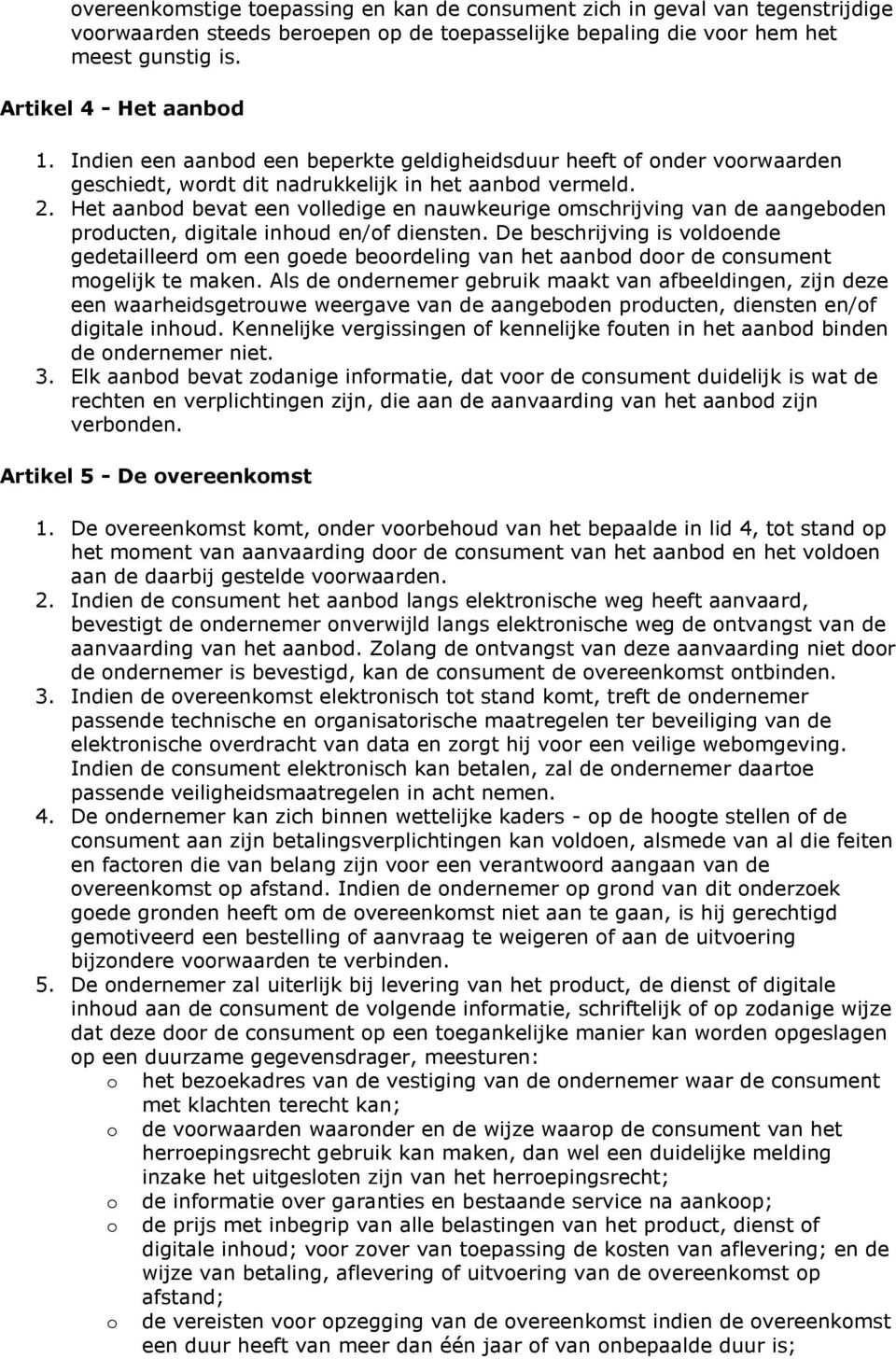 Het aanbd bevat een vlledige en nauwkeurige mschrijving van de aangebden prducten, digitale inhud en/f diensten.