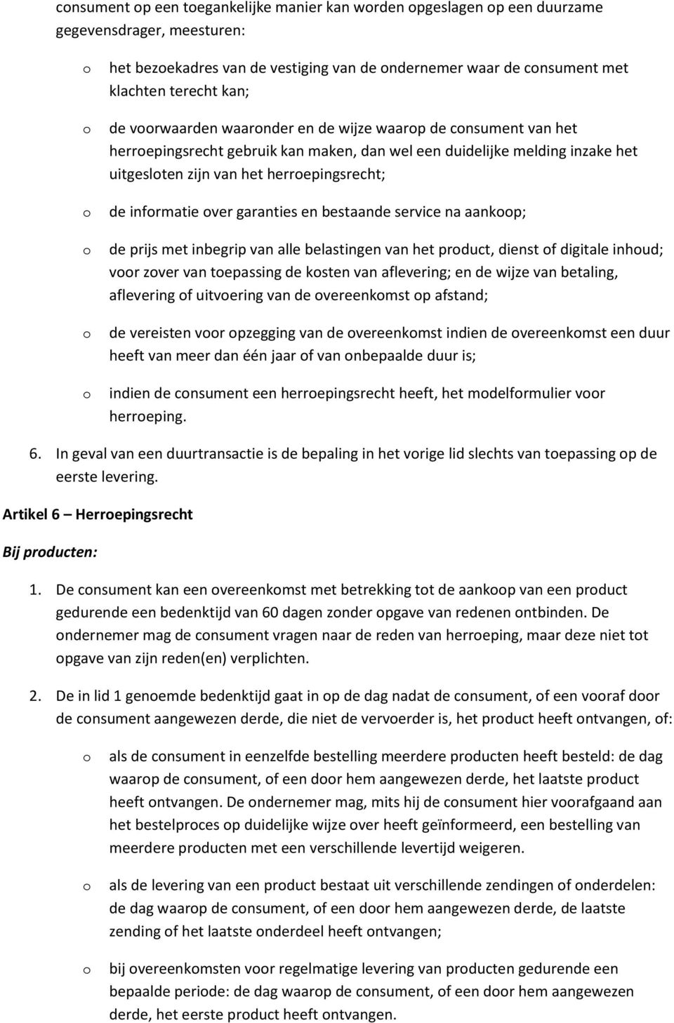 garanties en bestaande service na aankp; de prijs met inbegrip van alle belastingen van het prduct, dienst f digitale inhud; vr zver van tepassing de ksten van aflevering; en de wijze van betaling,