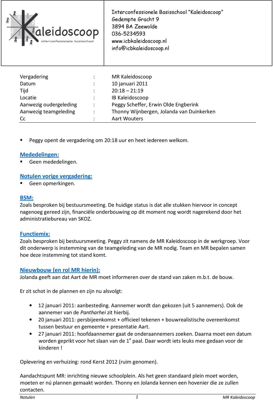 BSM: Zoals besproken bij bestuursmeeting.