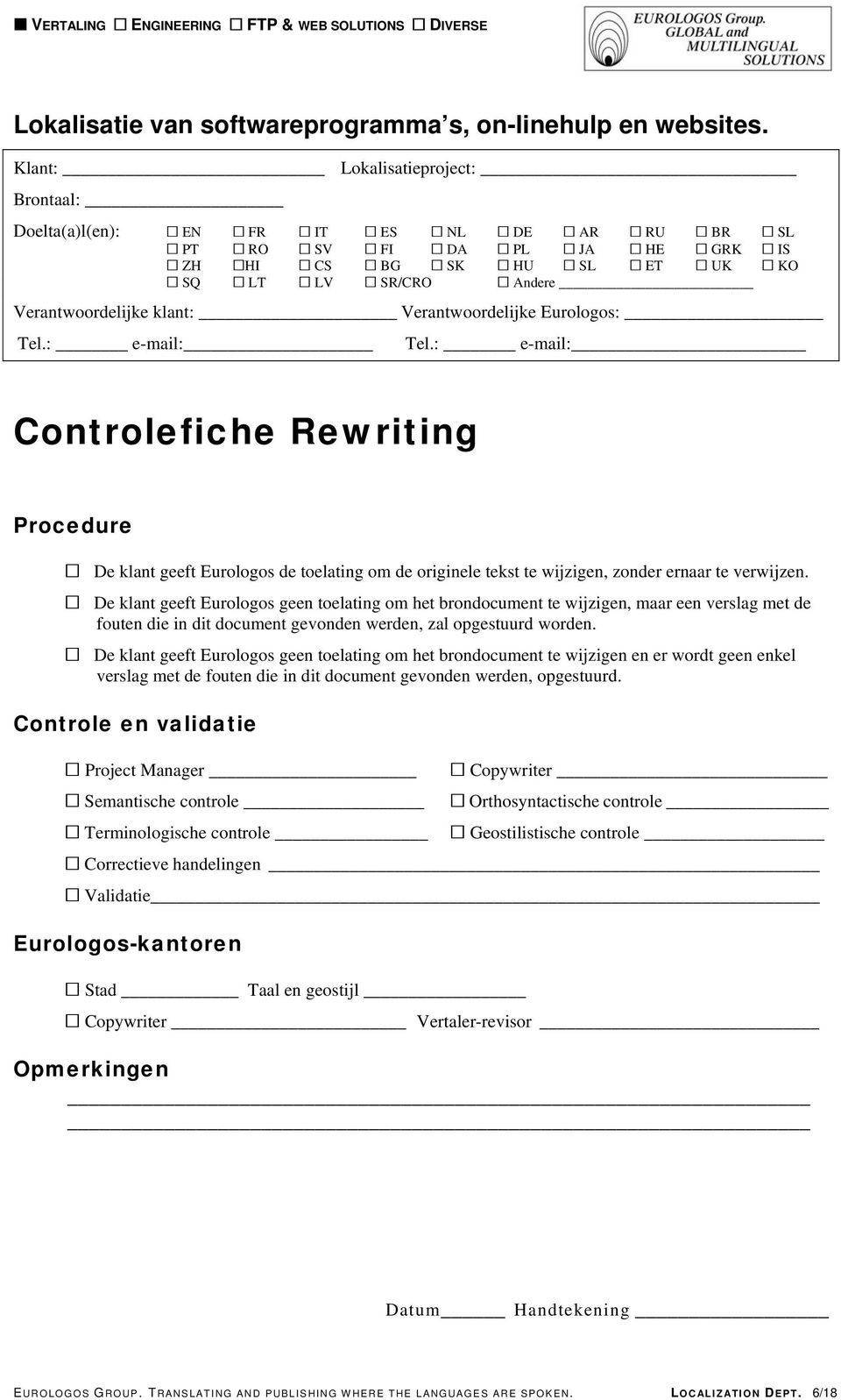 De klant geeft Eurologos geen toelating om het brondocument te wijzigen en er wordt geen enkel verslag met de fouten die in dit document gevonden werden, opgestuurd.