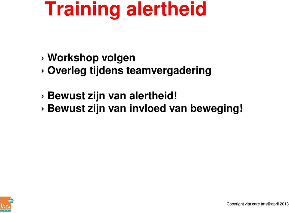 zijn van alertheid!