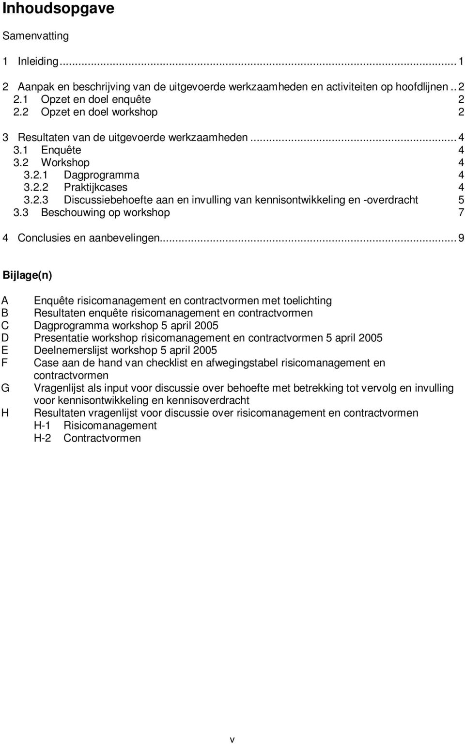 3 Beschouwing op workshop 7 4 Conclusies en aanbevelingen.