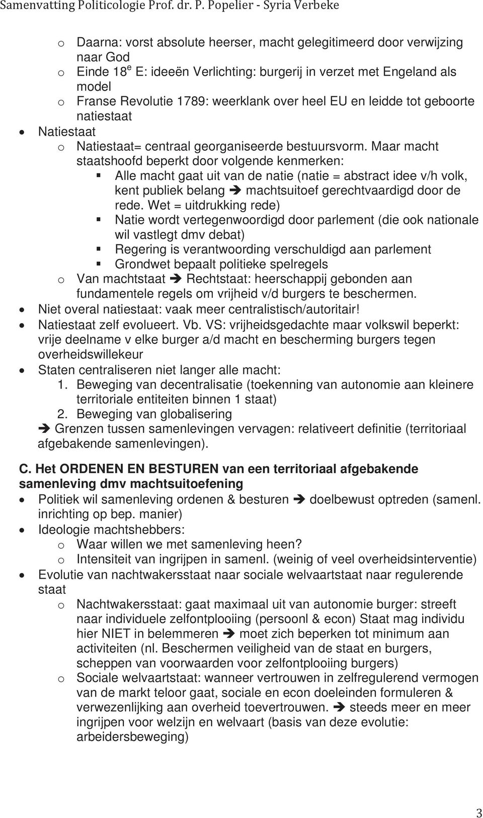 Maar macht staatshoofd beperkt door volgende kenmerken: Alle macht gaat uit van de natie (natie = abstract idee v/h volk, kent publiek belang machtsuitoef gerechtvaardigd door de rede.