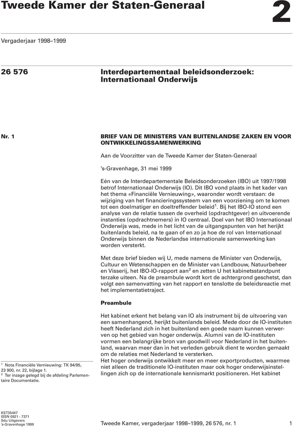 Beleidsonderzoeken (IBO) uit 1997/1998 betrof Internationaal Onderwijs (IO).