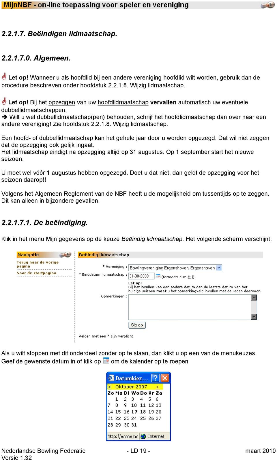 Wilt u wel dubbellidmaatschap(pen) behouden, schrijf het hoofdlidmaatschap dan over naar een andere vereniging! Zie hoofdstuk 2.2.1.8. Wijzig lidmaatschap.