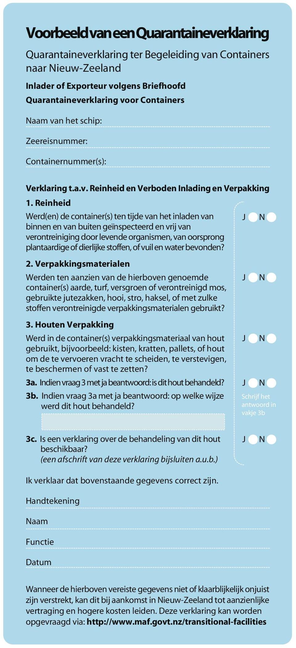 Reinheid Werd(en) de container(s) ten tijde van het inladen van binnen en van buiten geïnspecteerd en vrij van verontreiniging door levende organismen, van oorsprong plantaardige of dierlijke