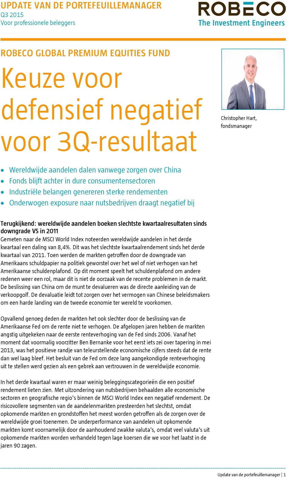 wereldwijde delen boeken slechtste kwartaalresultaten sinds downgrade VS in 2011 Gemeten naar de MSCI World Index noteerden wereldwijde delen in het derde kwartaal een daling van 8,4%.