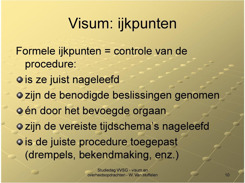 door het bevoegde orgaan zijn de vereiste tijdschema s nageleefd