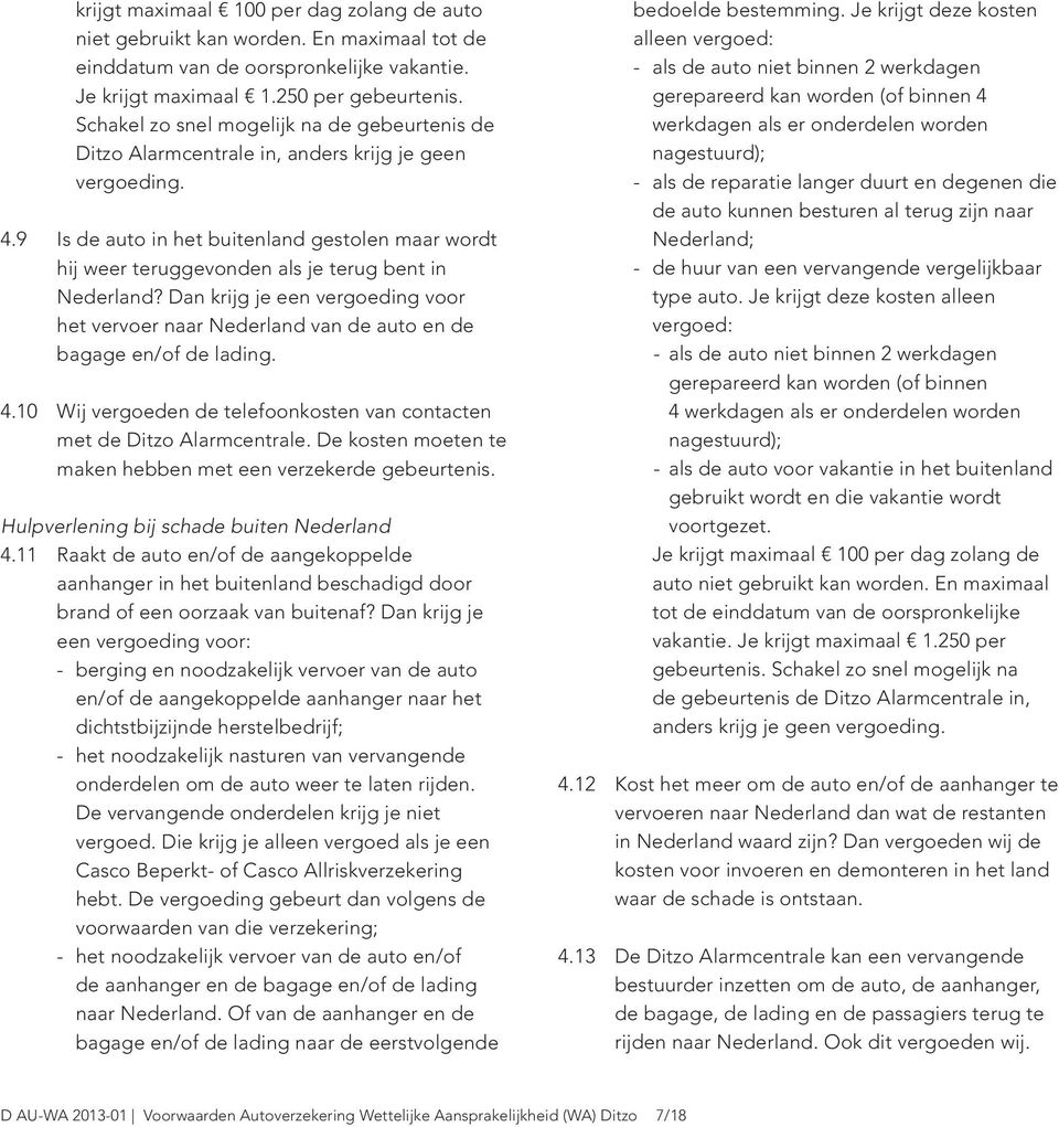 9 Is de auto in het buitenland gestolen maar wordt hij weer teruggevonden als je terug bent in Nederland?