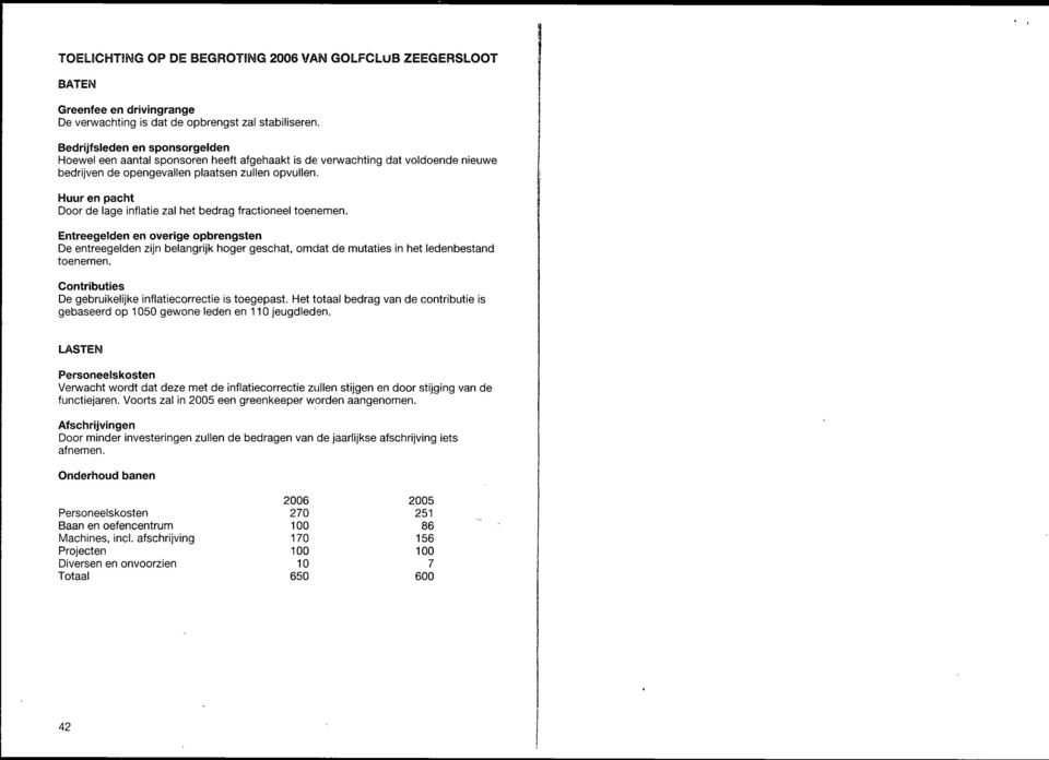 Huur en pacht Door de lage inflatie zal het bedrag fractioneel toenemen.