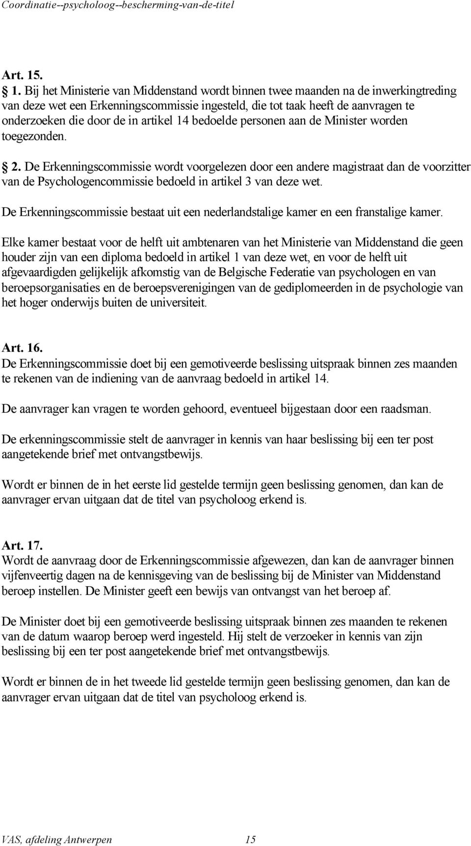 artikel 14 bedoelde personen aan de Minister worden toegezonden. 2.