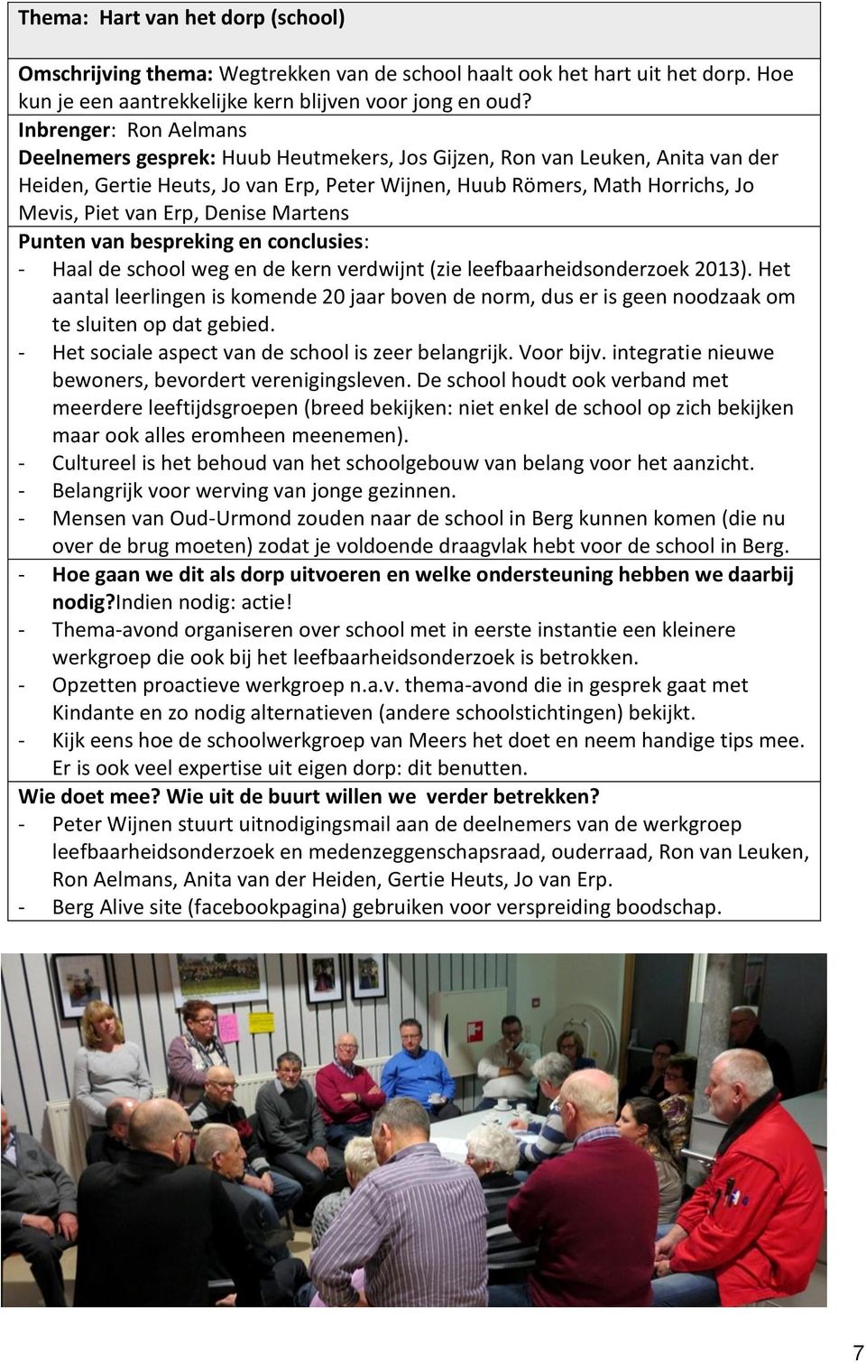 Erp, Denise Martens - Haal de school weg en de kern verdwijnt (zie leefbaarheidsonderzoek 2013).