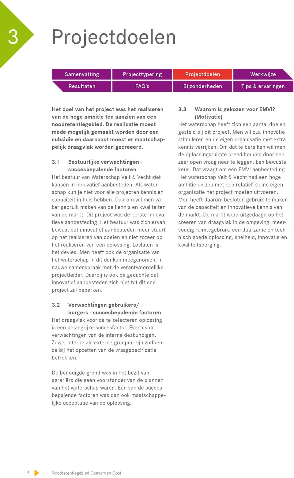 1 Bestuurlijke verwachtingen - succesbepalende factoren Het bestuur van Waterschap Velt & Vecht ziet kansen in innovatief aanbesteden.