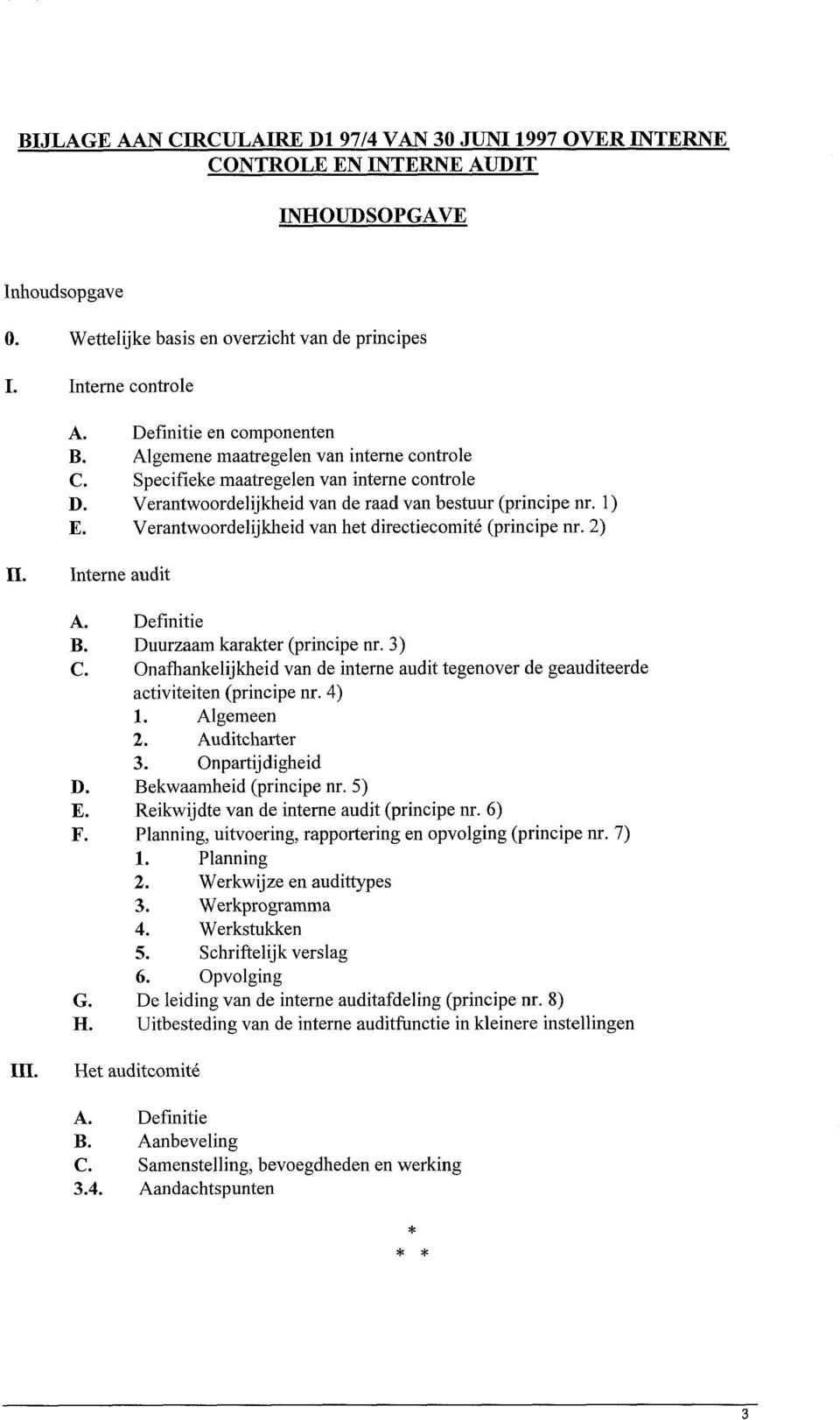 Verantwoordelijkheid van het directiecomité (principe nr. 2) 11. Interne audit A. B. C. D. E. F. G. a. Definitie Duurzaam karakter (principe nr.