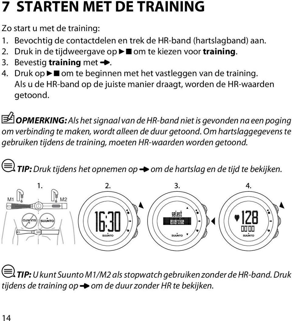 OPMERKING: Als het signaal van de HR-band niet is gevonden na een poging om verbinding te maken, wordt alleen de duur getoond.