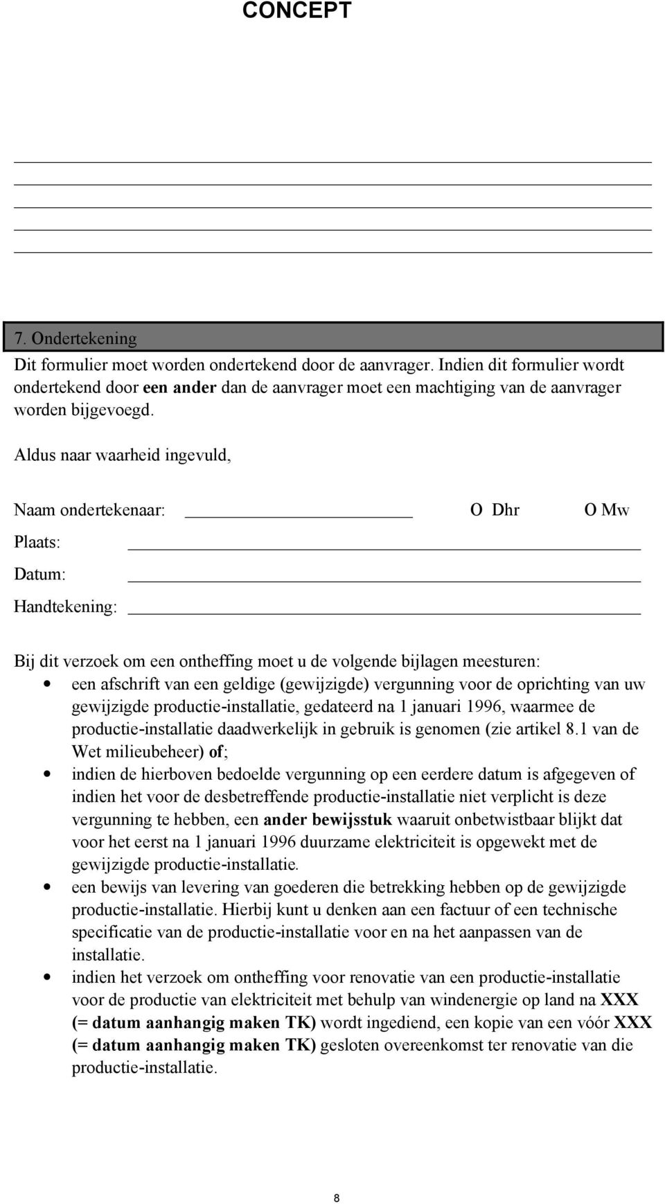 (gewijzigde) vergunning voor de oprichting van uw gewijzigde productie-installatie, gedateerd na 1 januari 1996, waarmee de productie-installatie daadwerkelijk in gebruik is genomen (zie artikel 8.