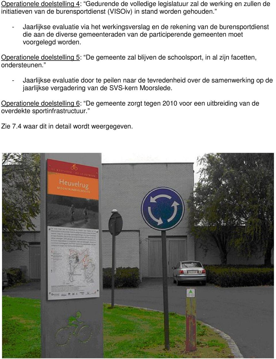 Operationele doelstelling 5: De gemeente zal blijven de schoolsport, in al zijn facetten, ondersteunen.