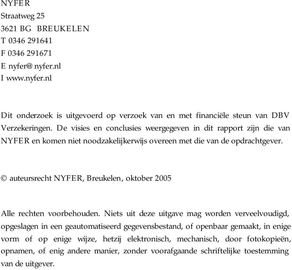 auteursrecht NYFER, Breukelen, oktober 2005 Alle rechten voorbehouden.