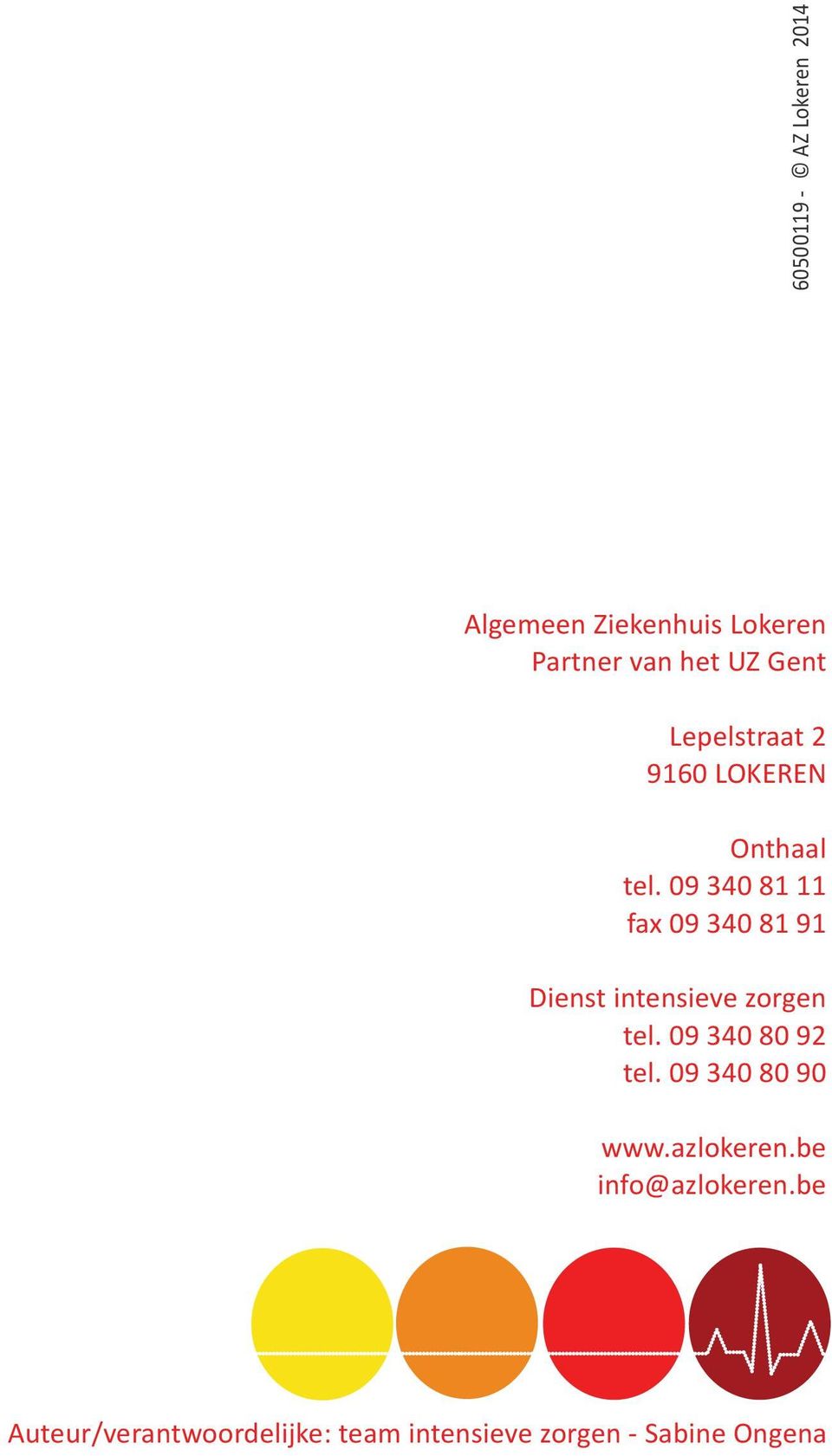 09 340 81 11 fax 09 340 81 91 Dienst intensieve zorgen tel. 09 340 80 92 tel.