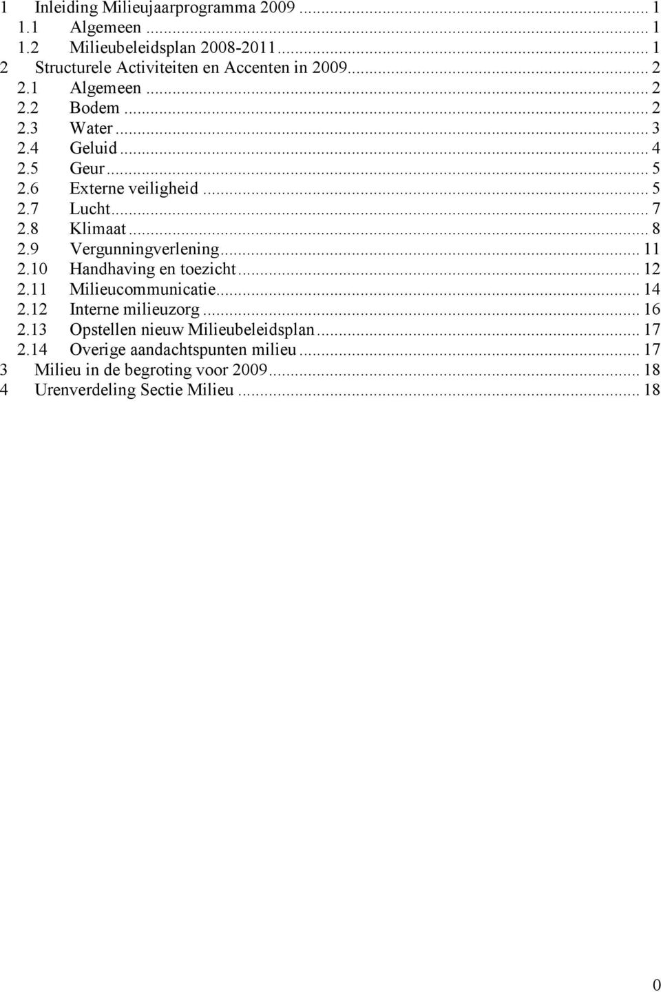 9 Vergunningverlening... 11 2.10 Handhaving en toezicht... 12 2.11 Milieucommunicatie... 14 2.12 Interne milieuzorg... 16 2.