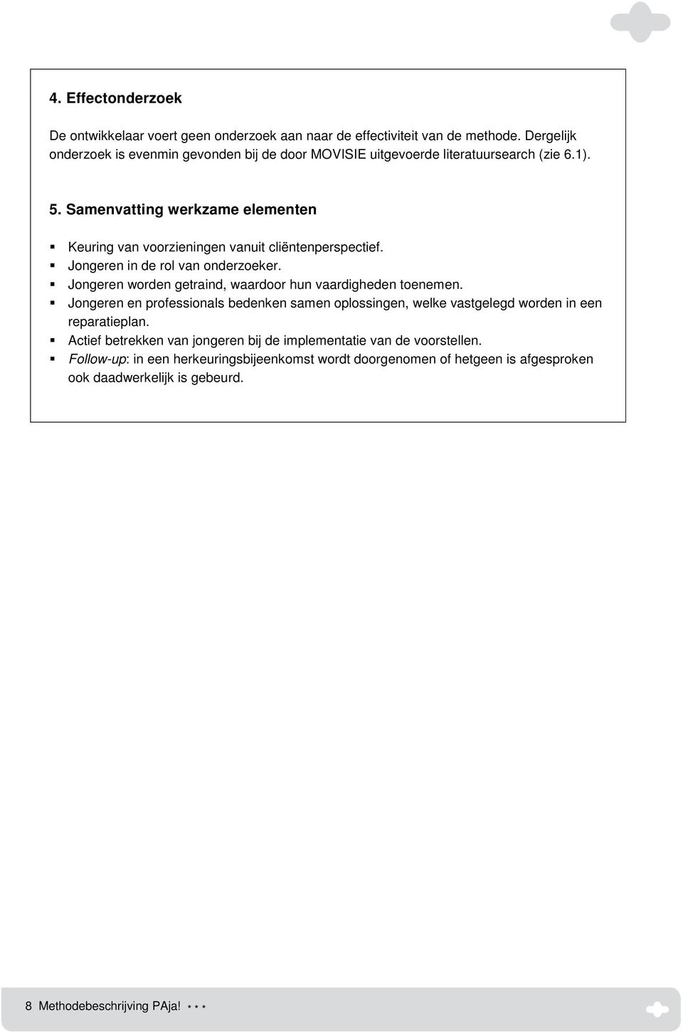 Samenvatting werkzame elementen Keuring van voorzieningen vanuit cliëntenperspectief. Jongeren in de rol van onderzoeker.