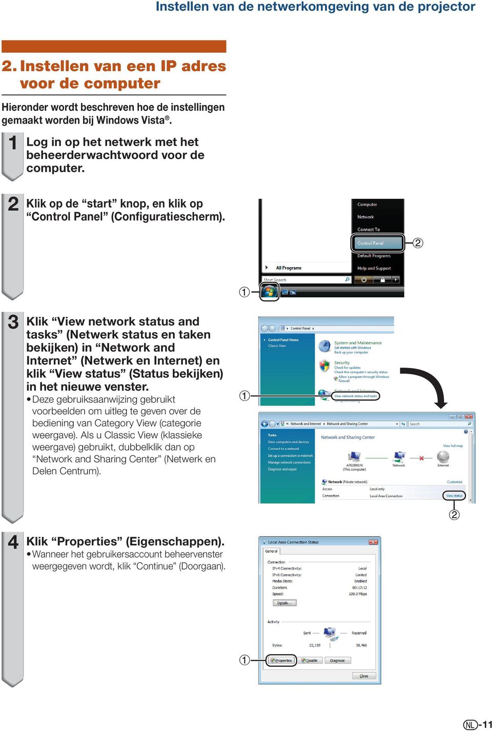 3 Klik View network status and tasks (Netwerk status en taken bekijken) in Network and Internet (Netwerk en Internet) en klik View status (Status bekijken) in het nieuwe venster.